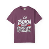 Born to Be Great Graphic T-Shirt