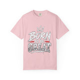 Born to Be Great Graphic T-Shirt