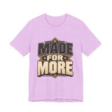 Made For More Motivational Graphic T-Shirt