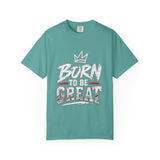 Born to Be Great Graphic T-Shirt