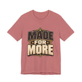 Made For More Motivational Graphic T-Shirt