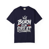 Born to Be Great Graphic T-Shirt