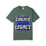 Create Your Legacy T-Shirt — Motivational Graphic Tee