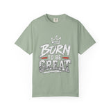 Born to Be Great Graphic T-Shirt