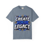 Create Your Legacy T-Shirt — Motivational Graphic Tee