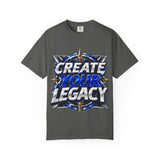 Create Your Legacy T-Shirt — Motivational Graphic Tee