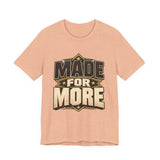 Made For More Motivational Graphic T-Shirt