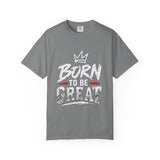 Born to Be Great Graphic T-Shirt