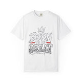 Born to Be Great Graphic T-Shirt