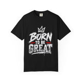 Born to Be Great Graphic T-Shirt
