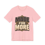 Made For More Motivational Graphic T-Shirt