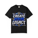 Create Your Legacy T-Shirt — Motivational Graphic Tee